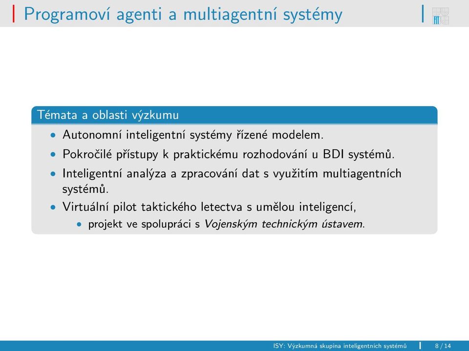 Inteligentní analýza a zpracování dat s využitím multiagentních systémů.