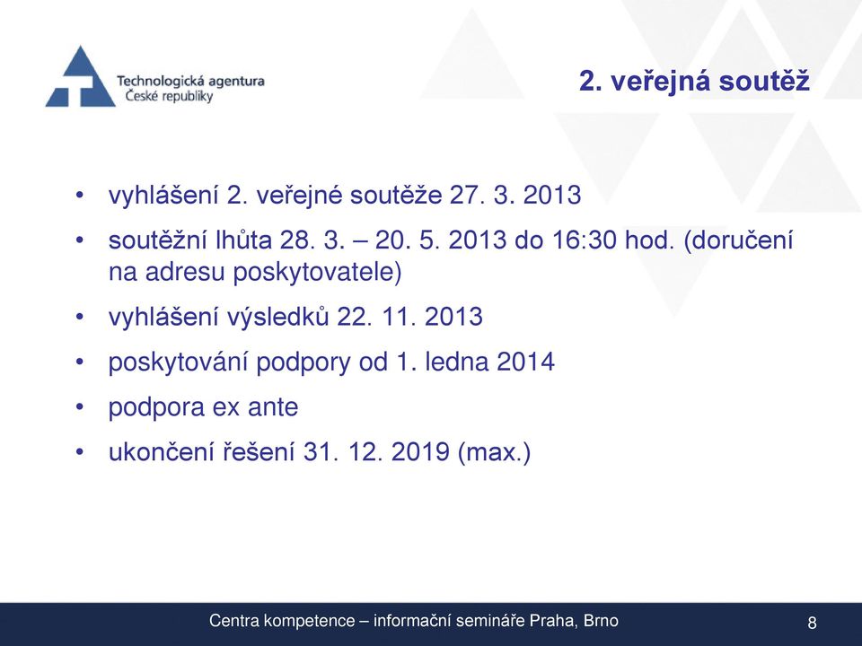 (doručení na adresu poskytovatele) vyhlášení výsledků 22. 11.