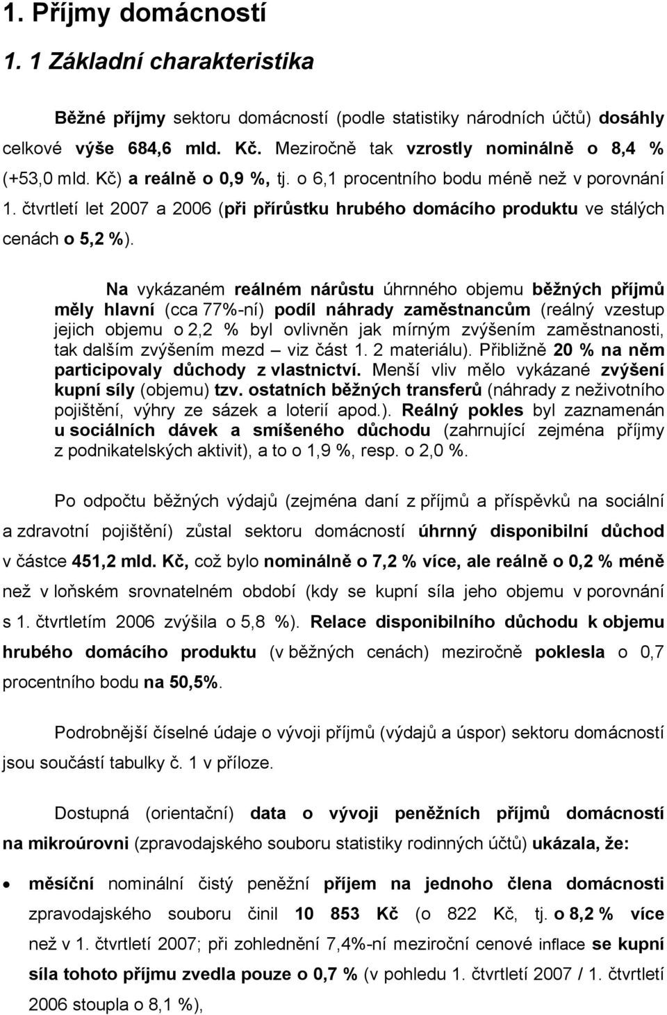 čtvrtletí let 2007 a 2006 (při přírůstku hrubého domácího produktu ve stálých cenách o 5,2 %).