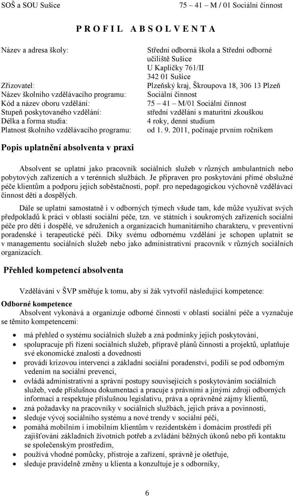 činnost střední vzdělání s maturitní zkouškou 4 roky, denní studium od 1. 9.