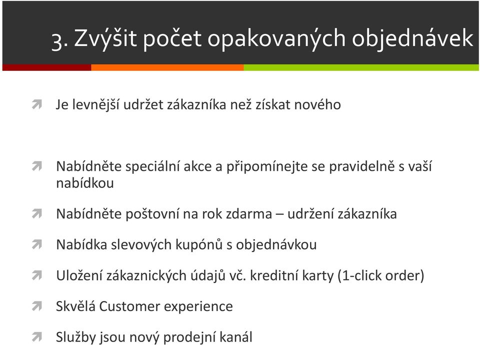 rok zdarma udržení zákazníka Nabídka slevových kupónů s objednávkou Uložení zákaznických