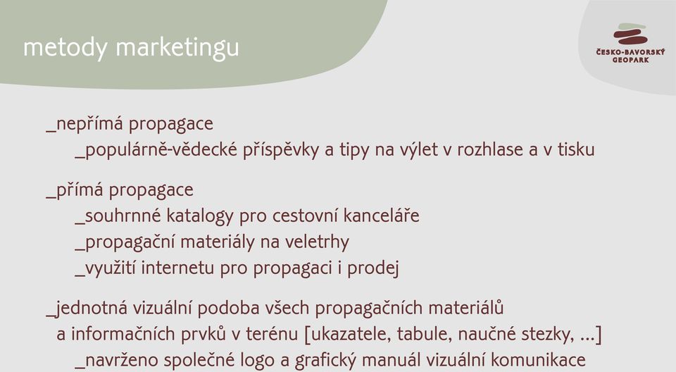 internetu pro propagaci i prodej _jednotná vizuální podoba všech propagaèních materiálù a informaèních