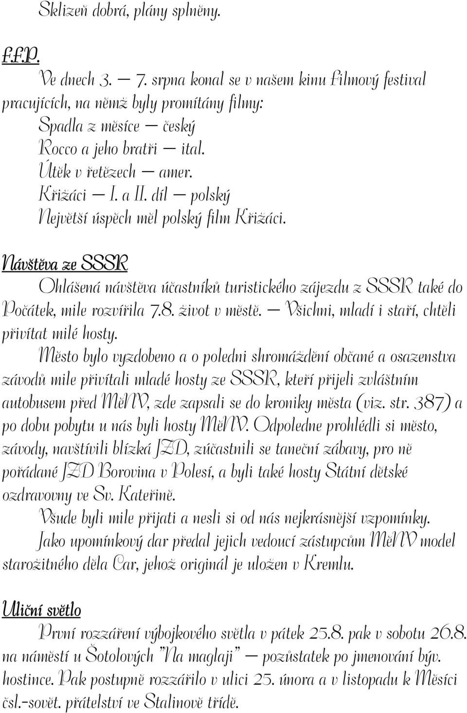 život v městě. Všichni, mladí i staří, chtěli přivítat milé hosty.