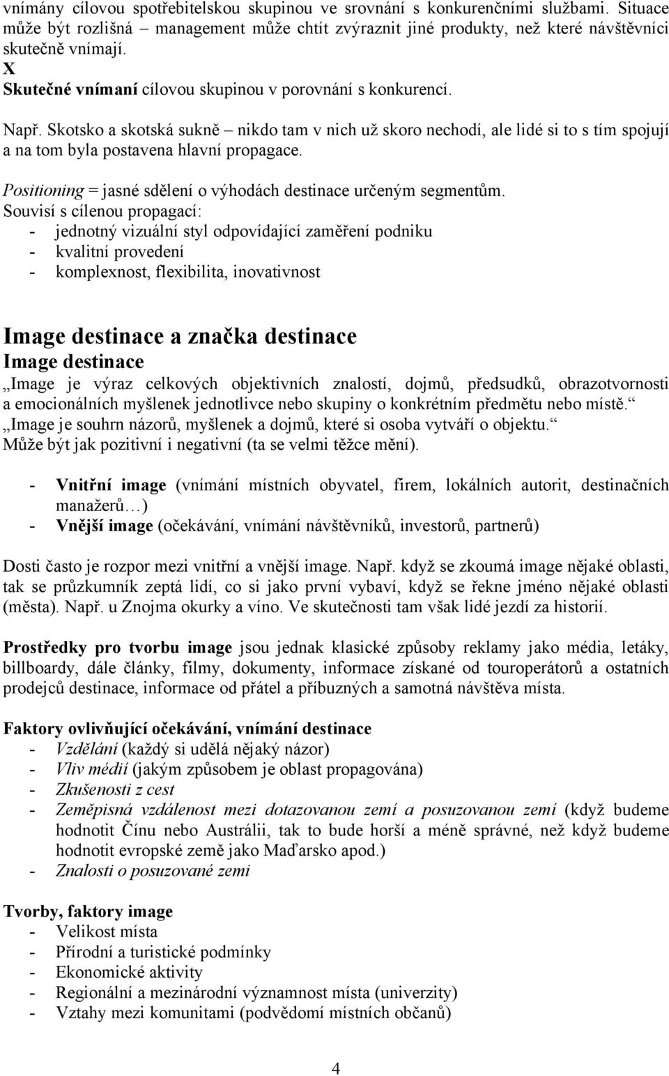 Positioning = jasné sdělení o výhodách destinace určeným segmentům.