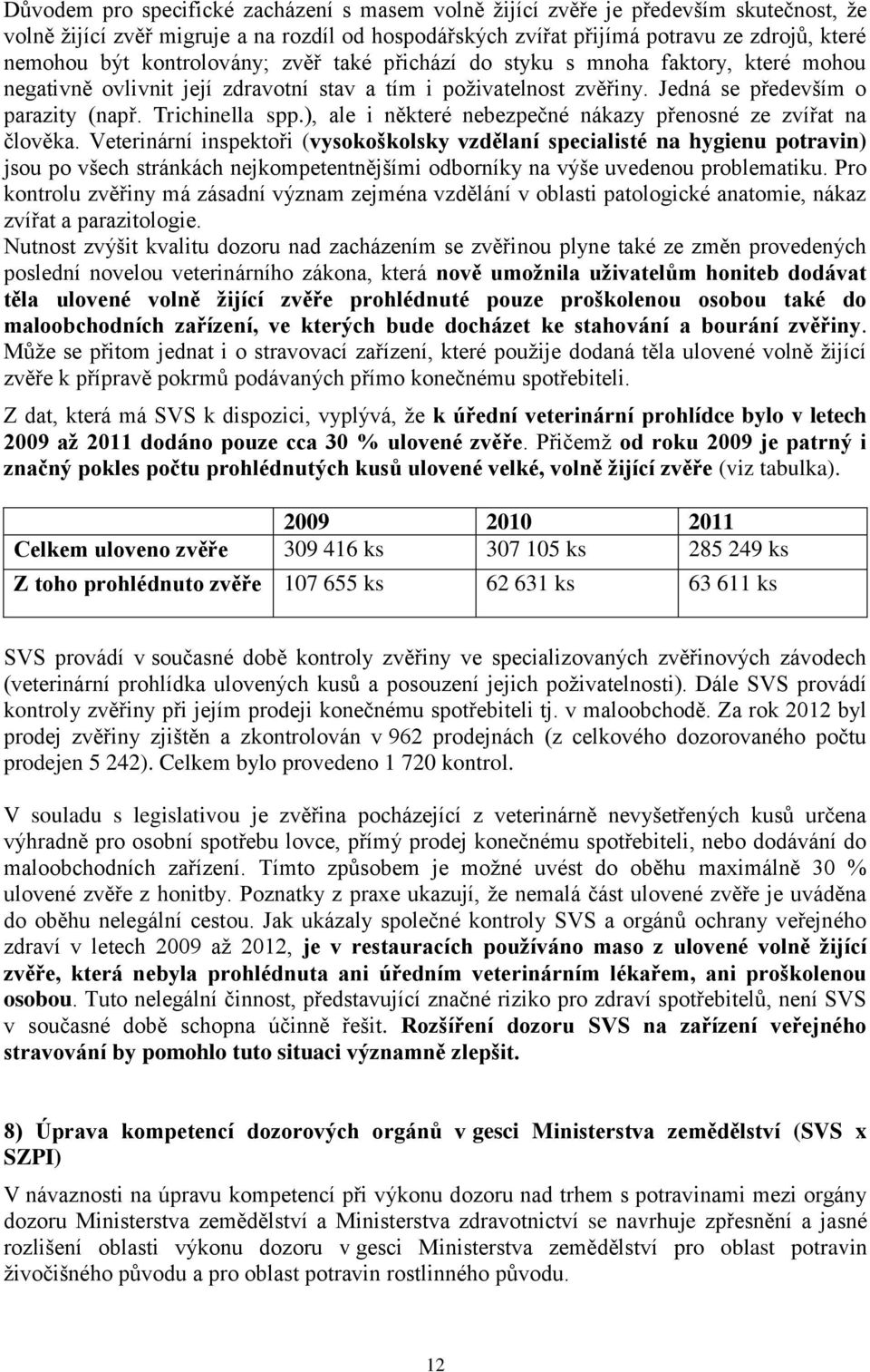 ), ale i některé nebezpečné nákazy přenosné ze zvířat na člověka.