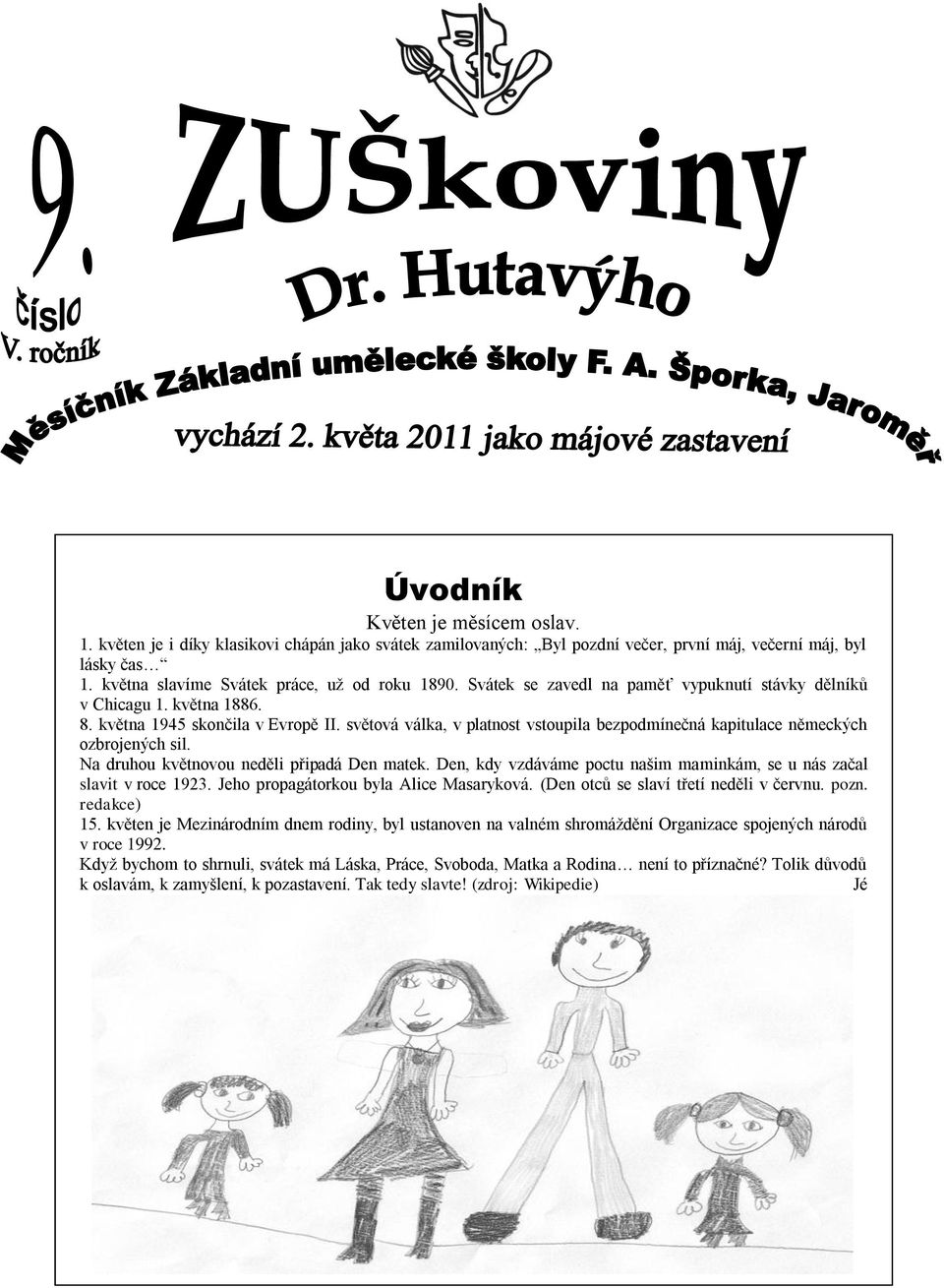 světová válka, v platnost vstoupila bezpodmínečná kapitulace německých ozbrojených sil. Na druhou květnovou neděli připadá Den matek.