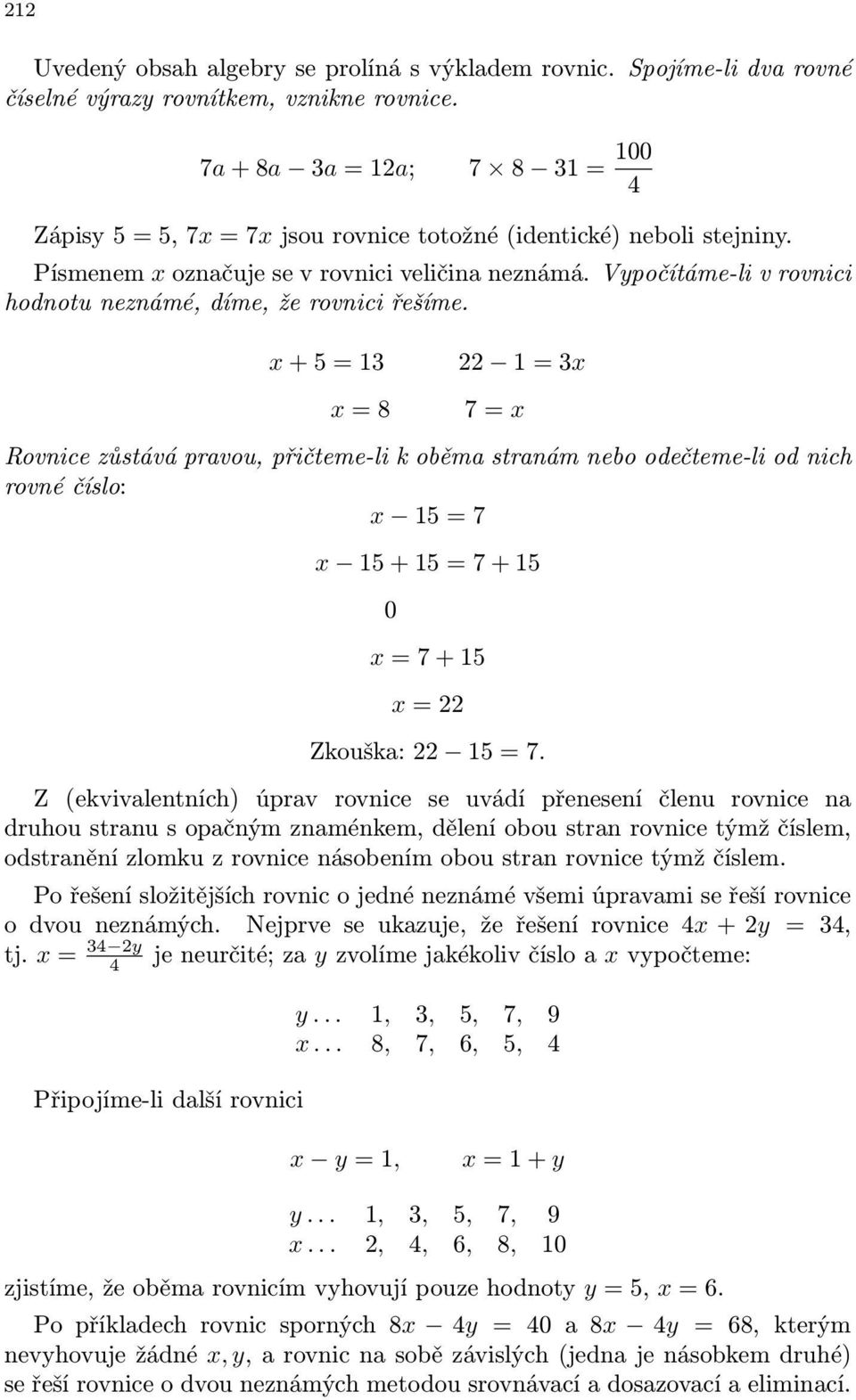 Vypočítáme-li v rovnici hodnotu neznámé, díme, že rovnici řešíme.