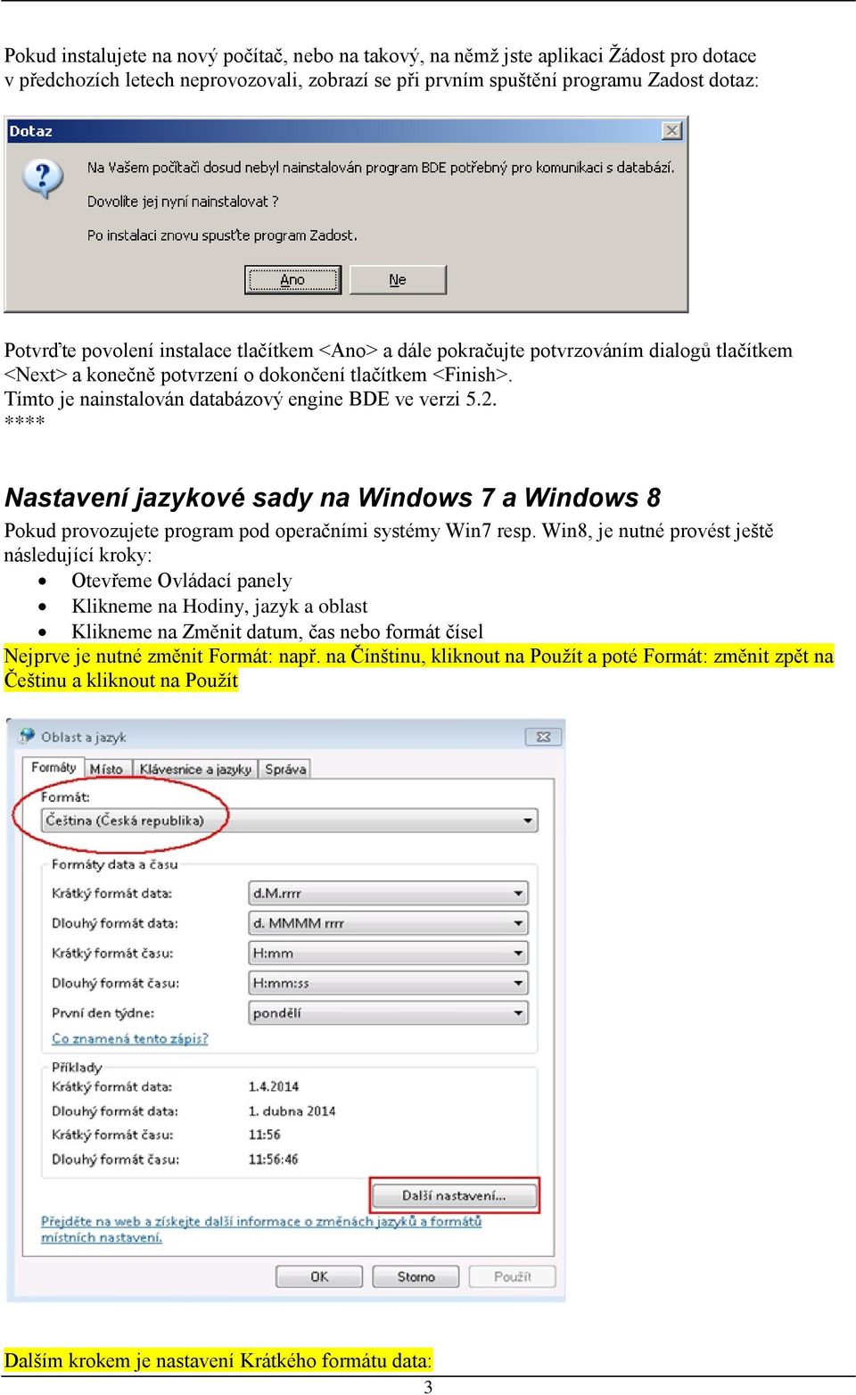 **** Nastavení jazykové sady na Windows 7 a Windows 8 Pokud provozujete program pod operačními systémy Win7 resp.