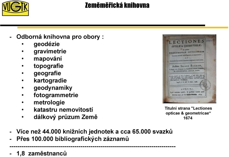 geometricae 1674 - Více než 44.000 knižních jednotek a cca 65.000 svazků - Přes 100.