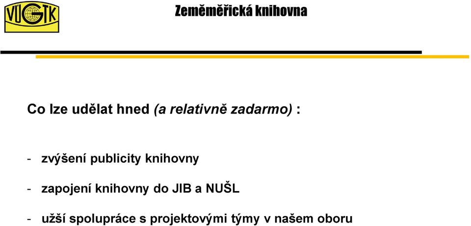 - zapojení knihovny do JIB a NUŠL -