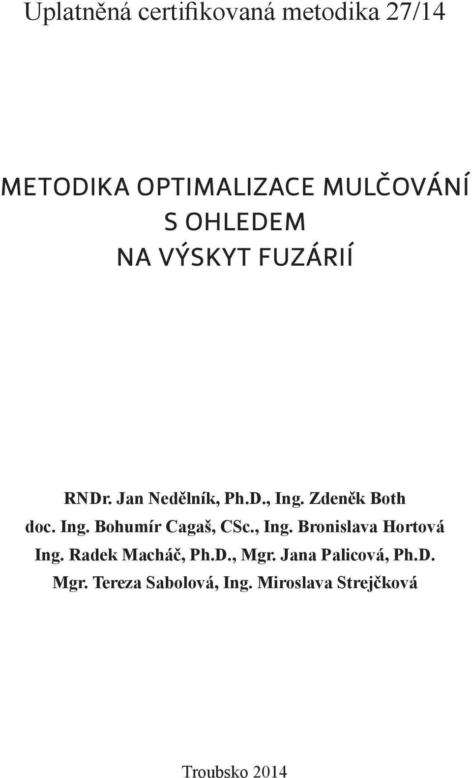 Ing. Bohumír Cagaš, CSc., Ing. Bronislava Hortová Ing. Radek Macháč, Ph.D.