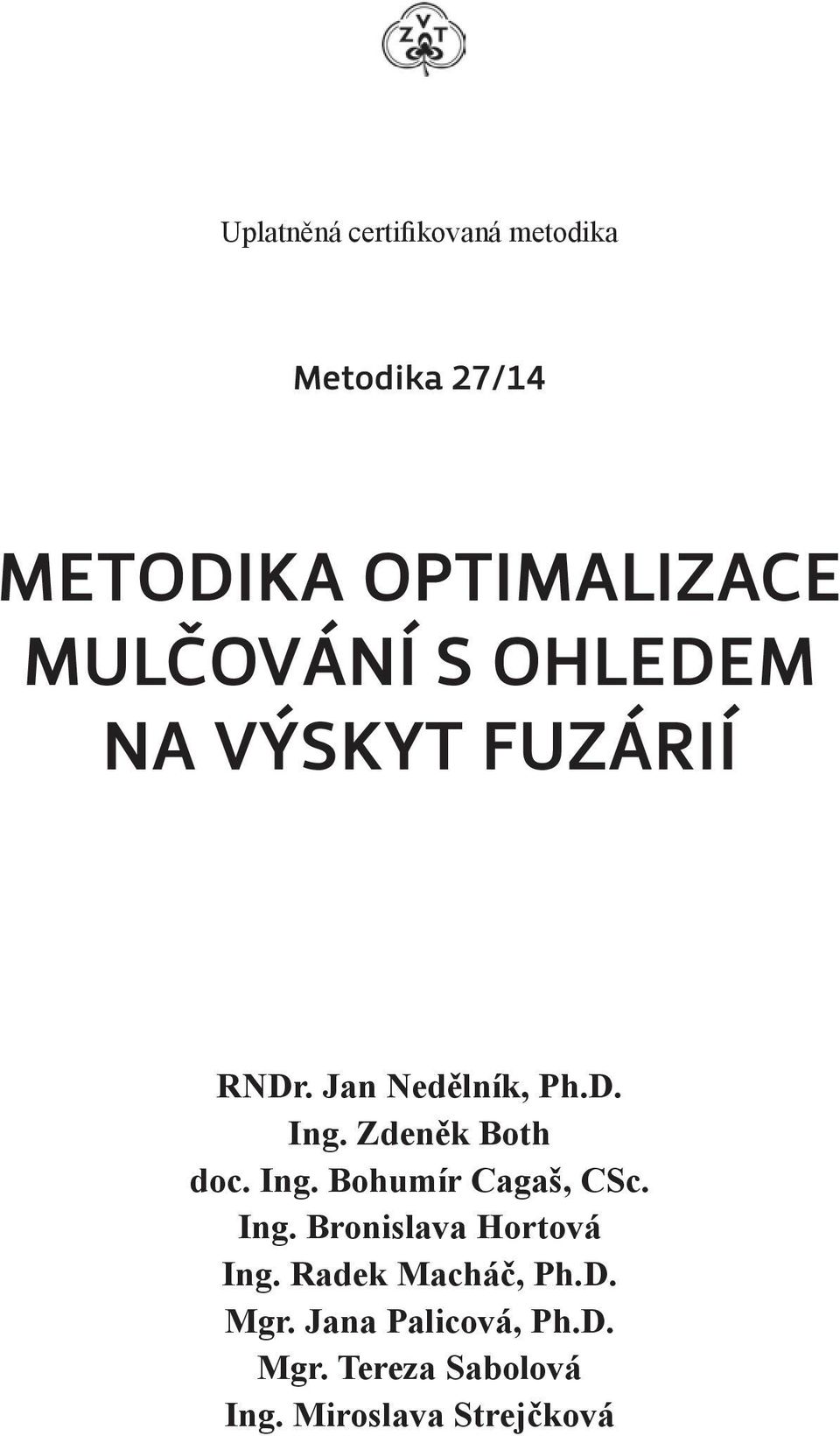 Zdeněk Both doc. Ing. Bohumír Cagaš, CSc. Ing. Bronislava Hortová Ing.