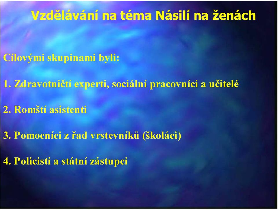 Zdravotničtí experti, sociální pracovníci a učitelé