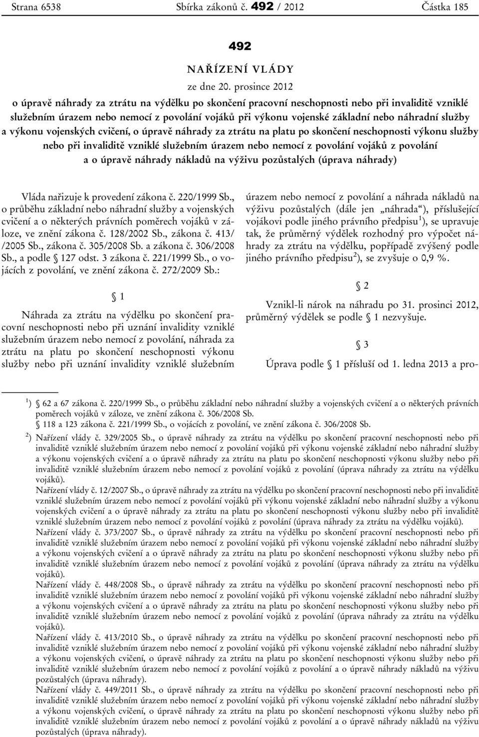 náhradní služby a výkonu vojenských cvičení, o úpravě náhrady za ztrátu na platu po skončení neschopnosti výkonu služby nebo při invaliditě vzniklé služebním úrazem nebo nemocí z povolání vojáků z