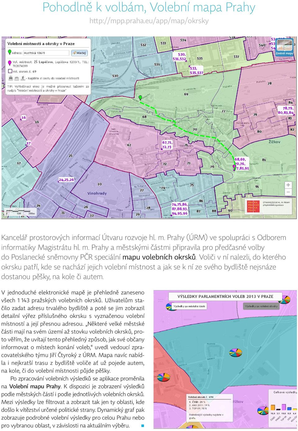 V jednoduché elektronické mapě je přehledně zaneseno všech 1 143 pražských volebních okrsků.