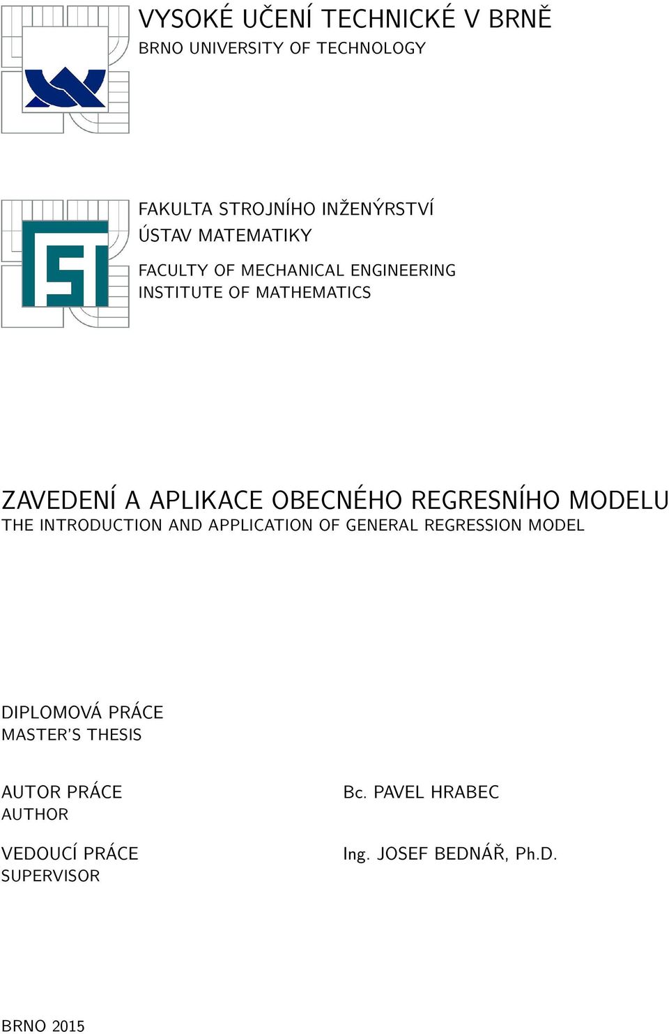 REGRESNÍHO MODELU THE INTRODUCTION AND APPLICATION OF GENERAL REGRESSION MODEL DIPLOMOVÁ PRÁCE