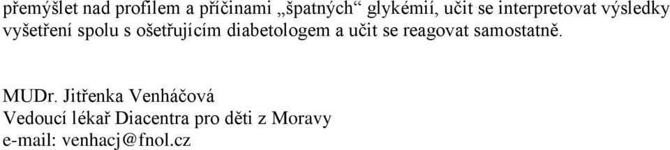 diabetologem a učit se reagovat samostatně. MUDr.