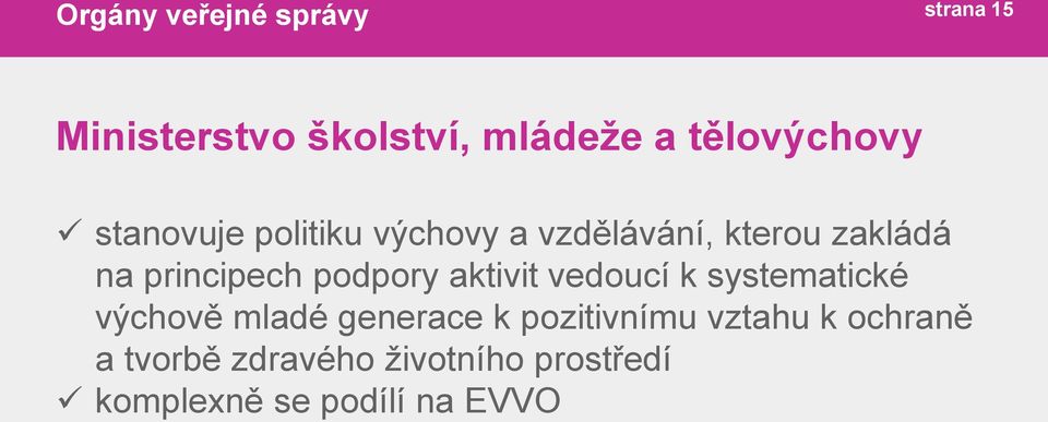 aktivit vedoucí k systematické výchově mladé generace k pozitivnímu