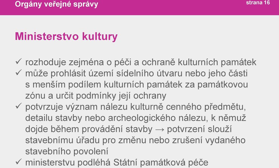 význam nálezu kulturně cenného předmětu, detailu stavby nebo archeologického nálezu, k němuž dojde během provádění