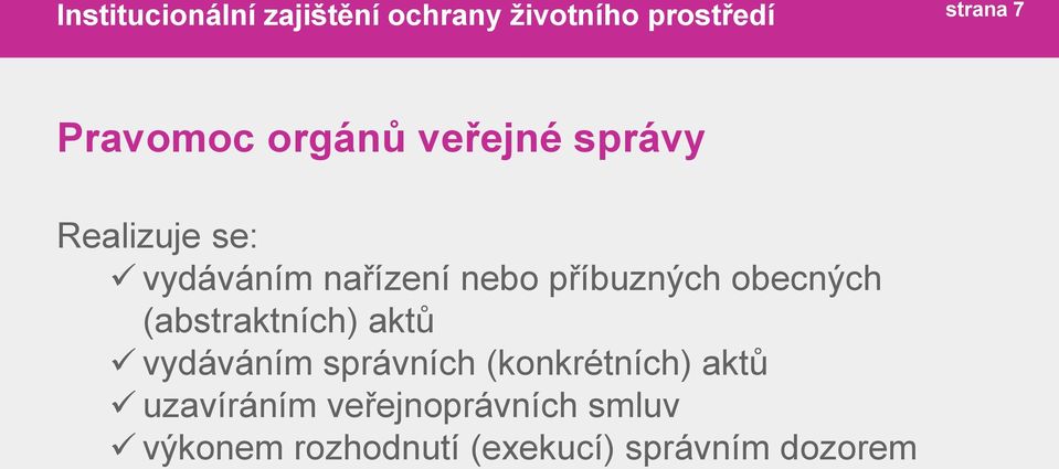 obecných (abstraktních) aktů vydáváním správních (konkrétních) aktů