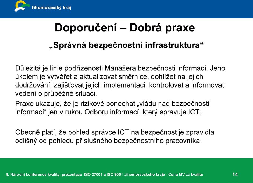 informovat vedení o průběžné situaci.