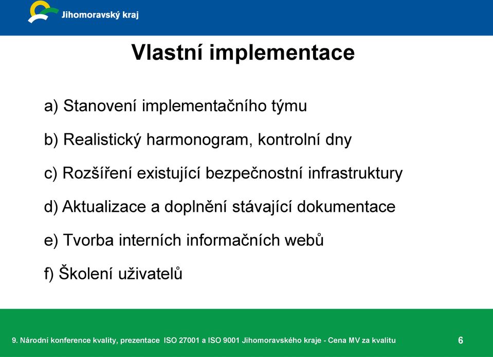 bezpečnostní infrastruktury d) Aktualizace a doplnění stávající