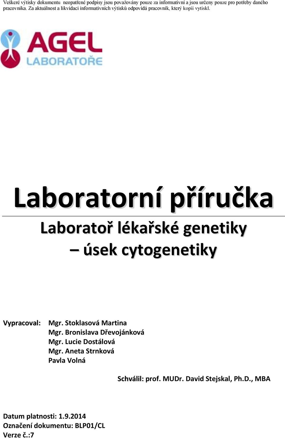 Lucie Dostálová Mgr. Aneta Strnková Pavla Volná Schválil: prof. MUDr.