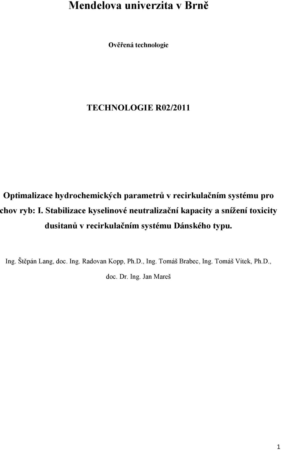 Stabilizace kyselinové neutralizační kapacity a snížení toxicity dusitanů v recirkulačním