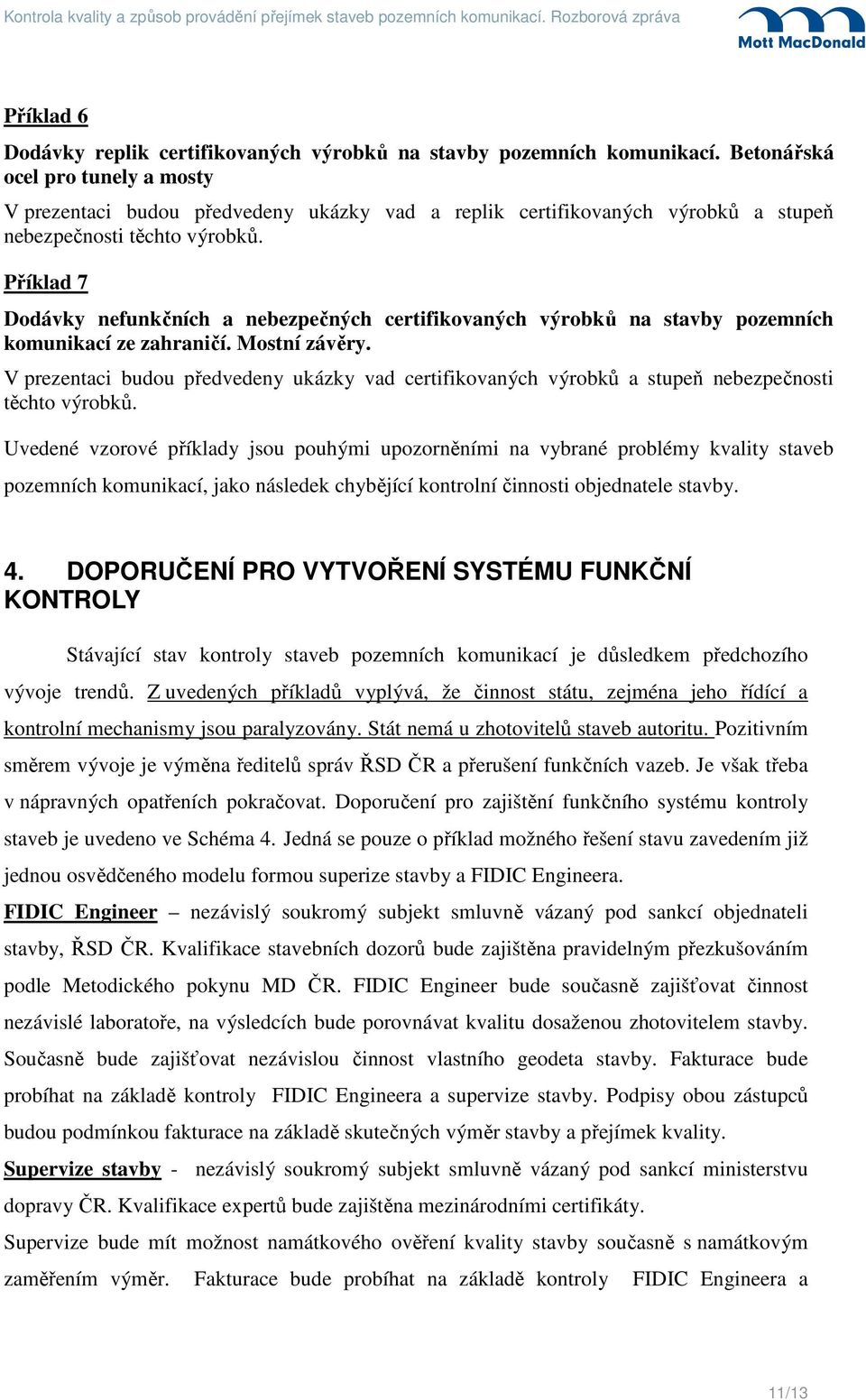 Příklad 7 Dodávky nefunkčních a nebezpečných certifikovaných výrobků na stavby pozemních komunikací ze zahraničí. Mostní závěry.