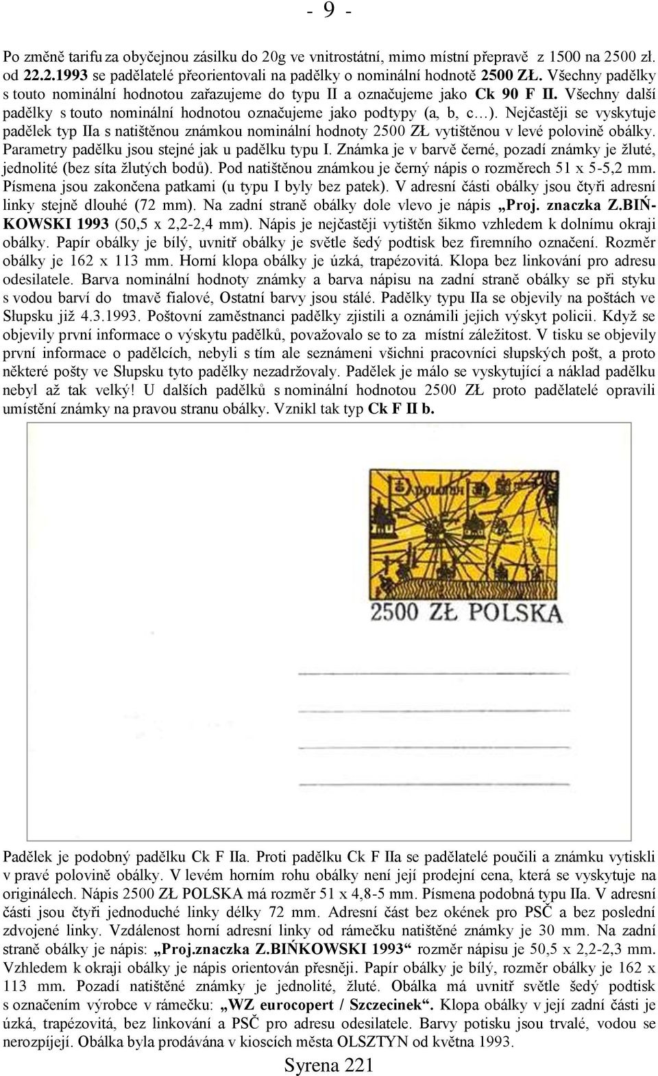 Nejčastěji se vyskytuje padělek typ IIa s natištěnou známkou nominální hodnoty 2500 ZŁ vytištěnou v levé polovině obálky. Parametry padělku jsou stejné jak u padělku typu I.