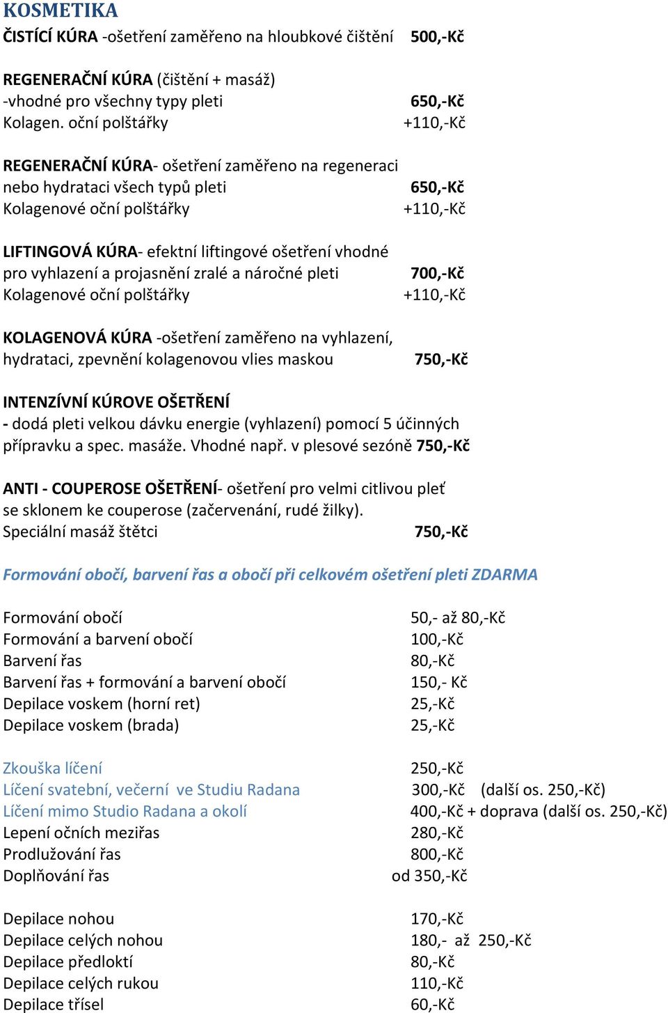 liftingové ošetření vhodné pro vyhlazení a projasnění zralé a náročné pleti Kolagenové oční polštářky KOLAGENOVÁ KÚRA -ošetření zaměřeno na vyhlazení, hydrataci, zpevnění kolagenovou vlies maskou