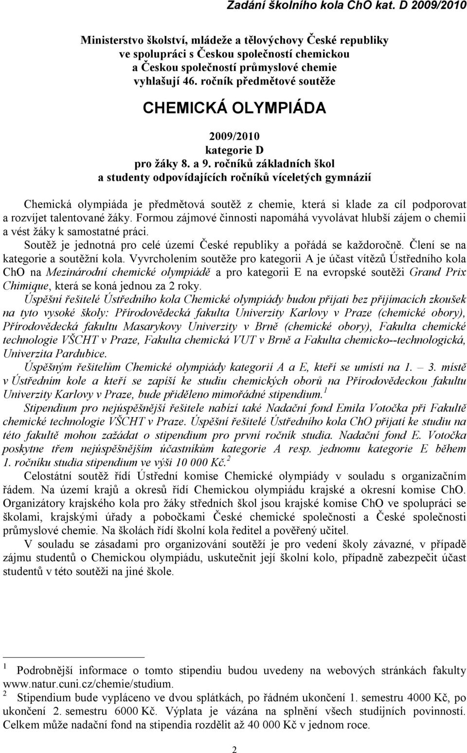 ročník předmětové soutěže CHEMICKÁ OLYMPIÁ DA 2009/2010 kategorie D pro žáky 8. a 9.