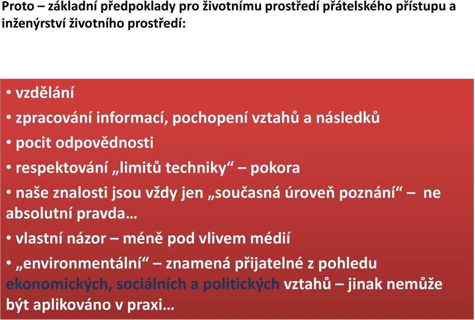 naše znalosti jsou vždy jen současná úroveň poznání ne absolutní pravda vlastní názor méně pod vlivem médií