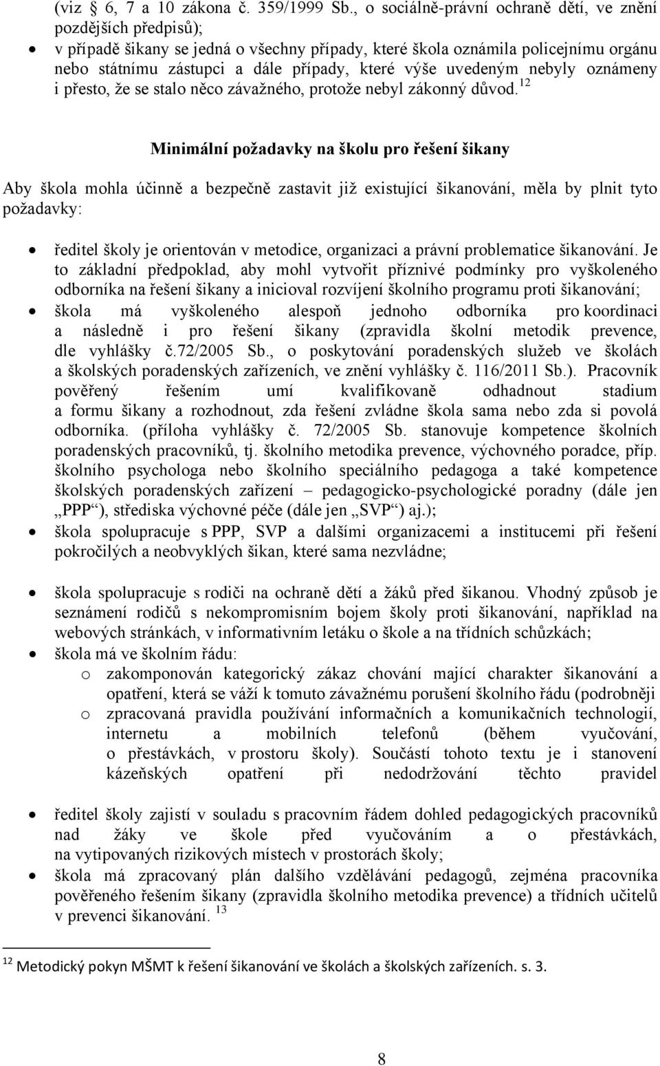 uvedeným nebyly oznámeny i přesto, že se stalo něco závažného, protože nebyl zákonný důvod.