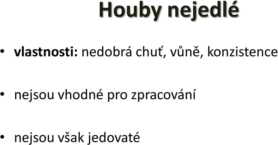 konzistence nejsou vhodné