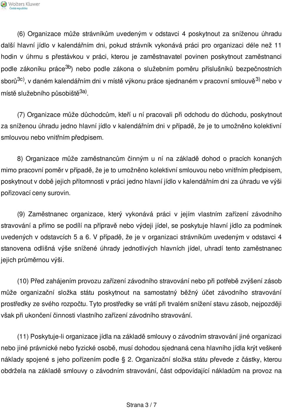 v místě výkonu práce sjednaném v pracovní smlouvě 3) nebo v místě služebního působiště 3a).