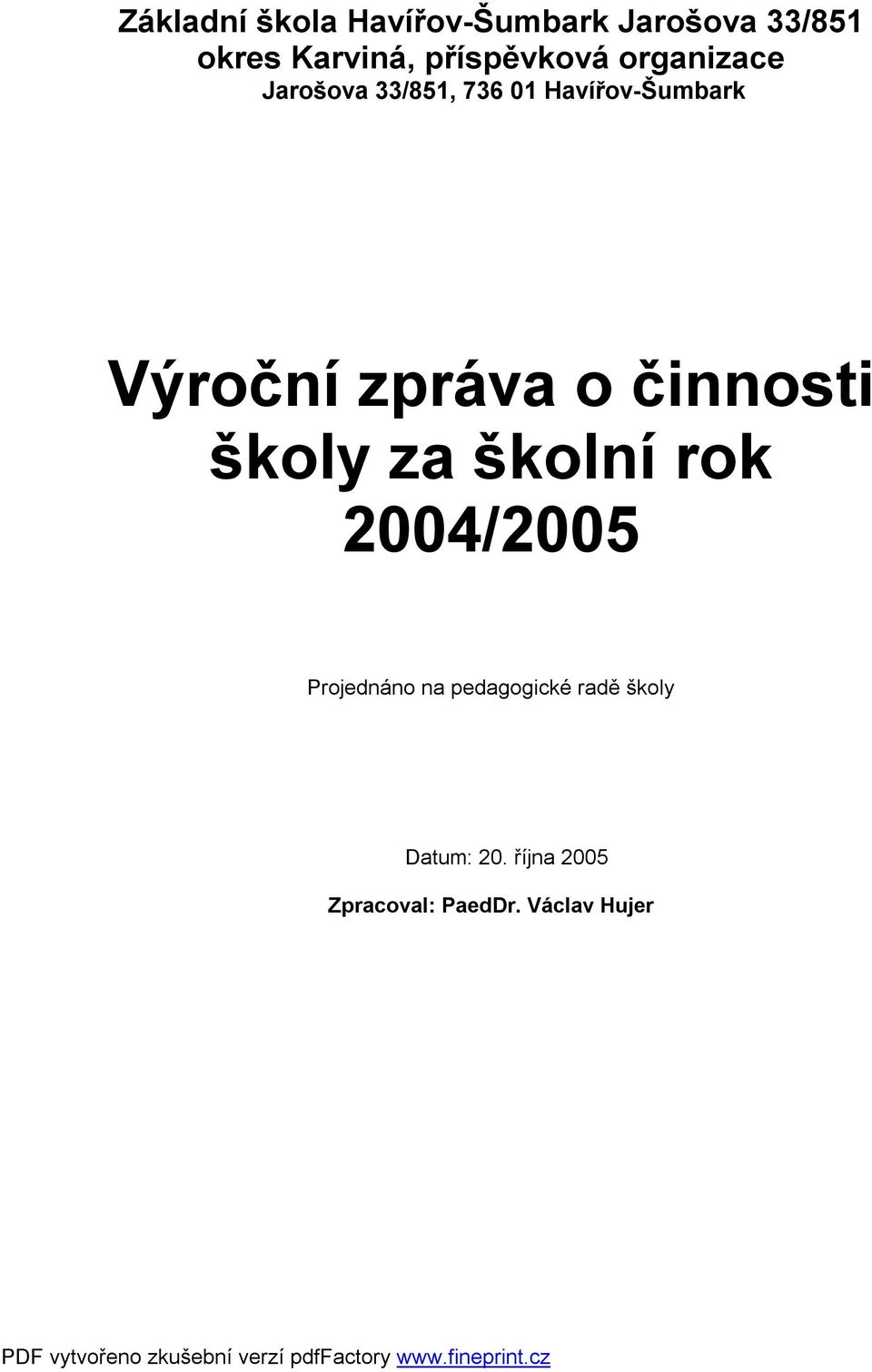 Výroční zpráva o činnosti školy za školní rok 2004/2005 Projednáno