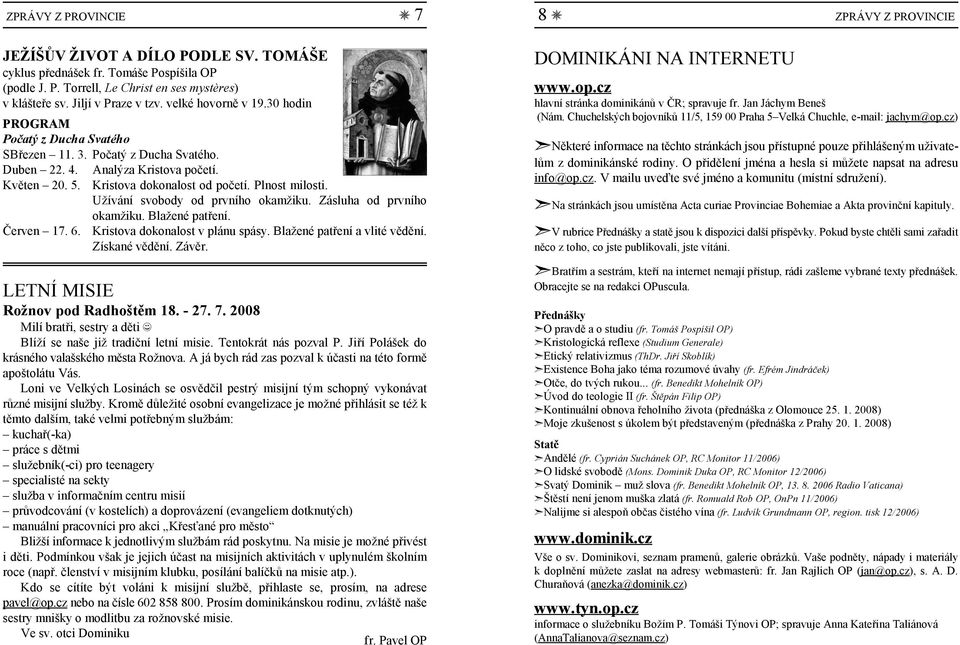 Kristova dokonalost od početí. Plnost milosti. Užívání svobody od prvního okamžiku. Zásluha od prvního okamžiku. Blažené patření. Kristova dokonalost v plánu spásy. Blažené patření a vlité vědění.