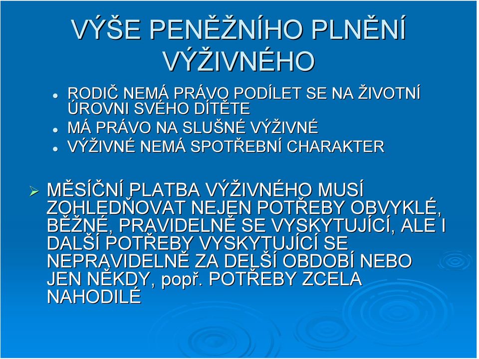 VÝŽIVNÉHO MUSÍ ZOHLEDŇOVAT NEJEN POTŘEBY OBVYKLÉ, BĚŽNÉ, PRAVIDELNĚ SE VYSKYTUJÍCÍ, ALE I