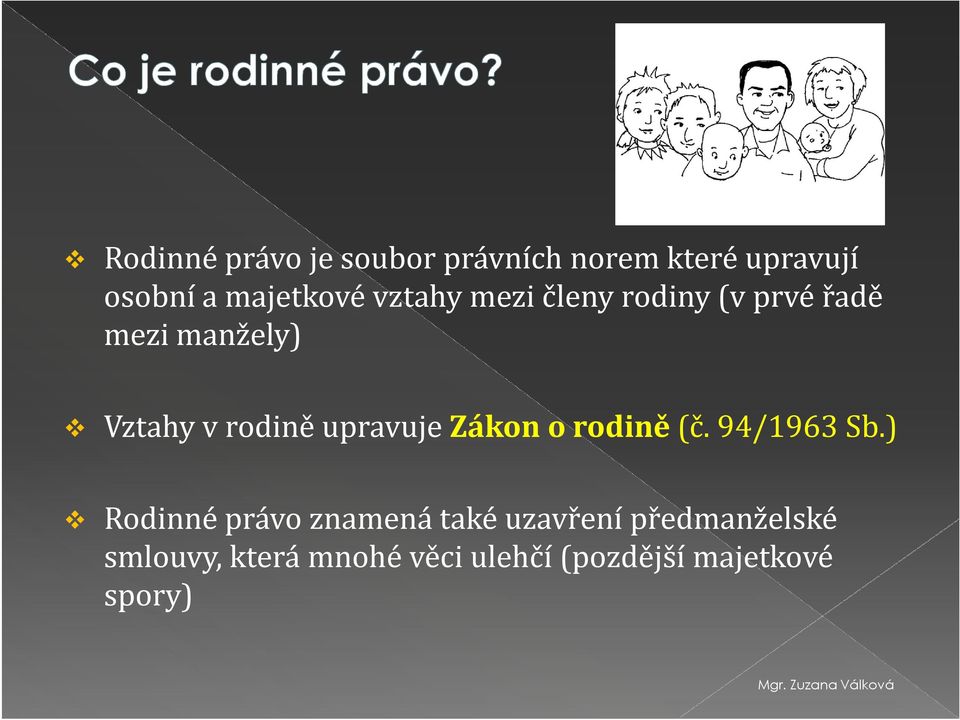 upravuje Zákon o rodině (č. 94/1963 Sb.