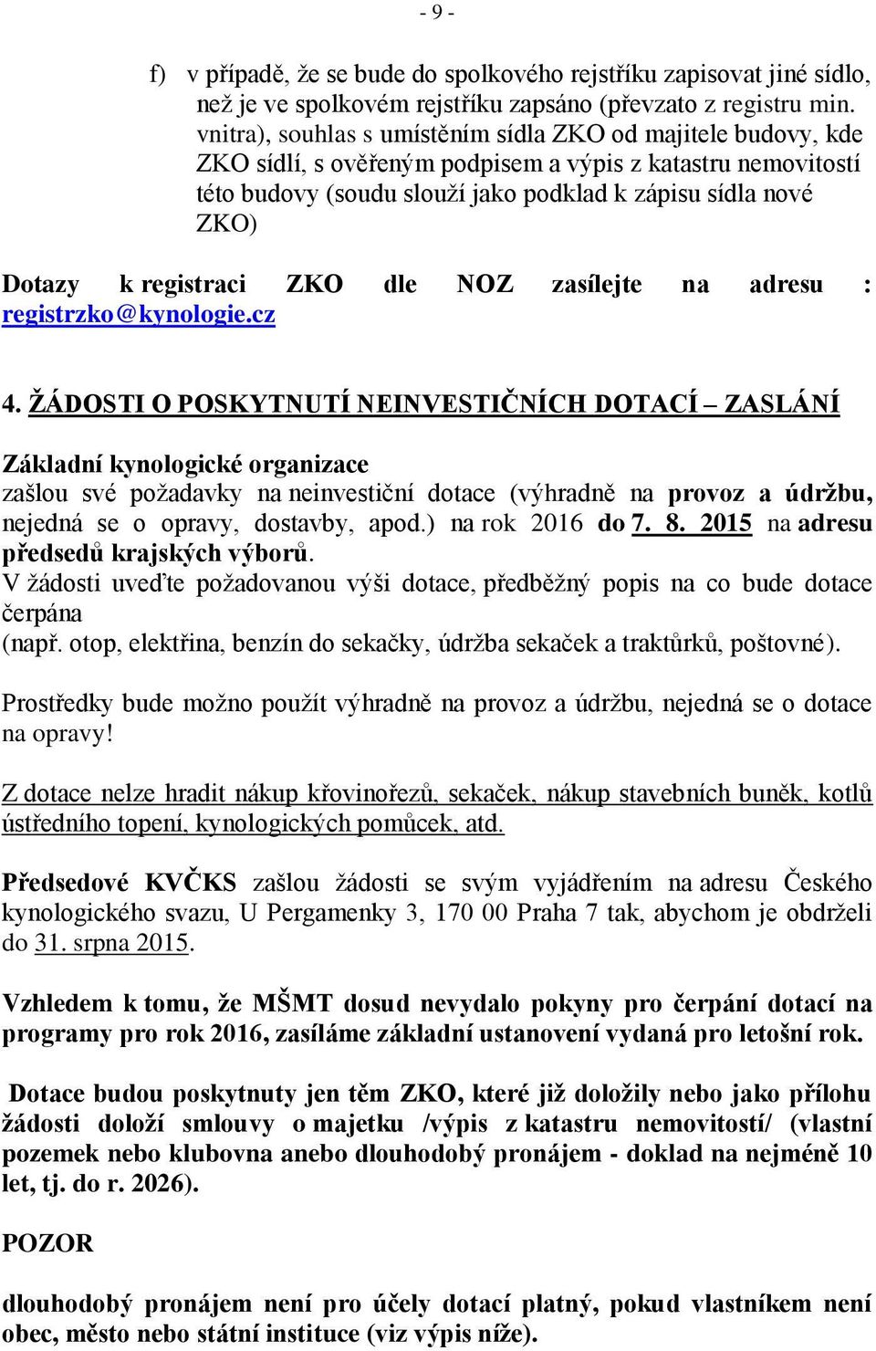 registraci ZKO dle NOZ zasílejte na adresu : registrzko@kynologie.cz 4.