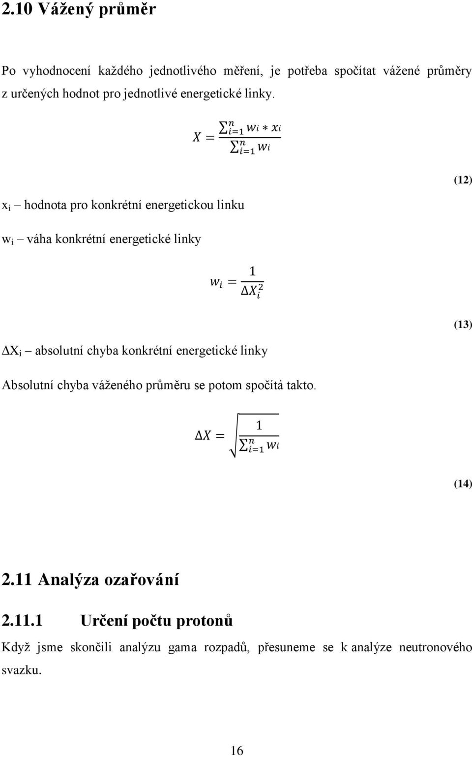 x i hodnota pro konkrétní energetickou linku w i váha konkrétní energetické linky (12) X i absolutní chyba konkrétní