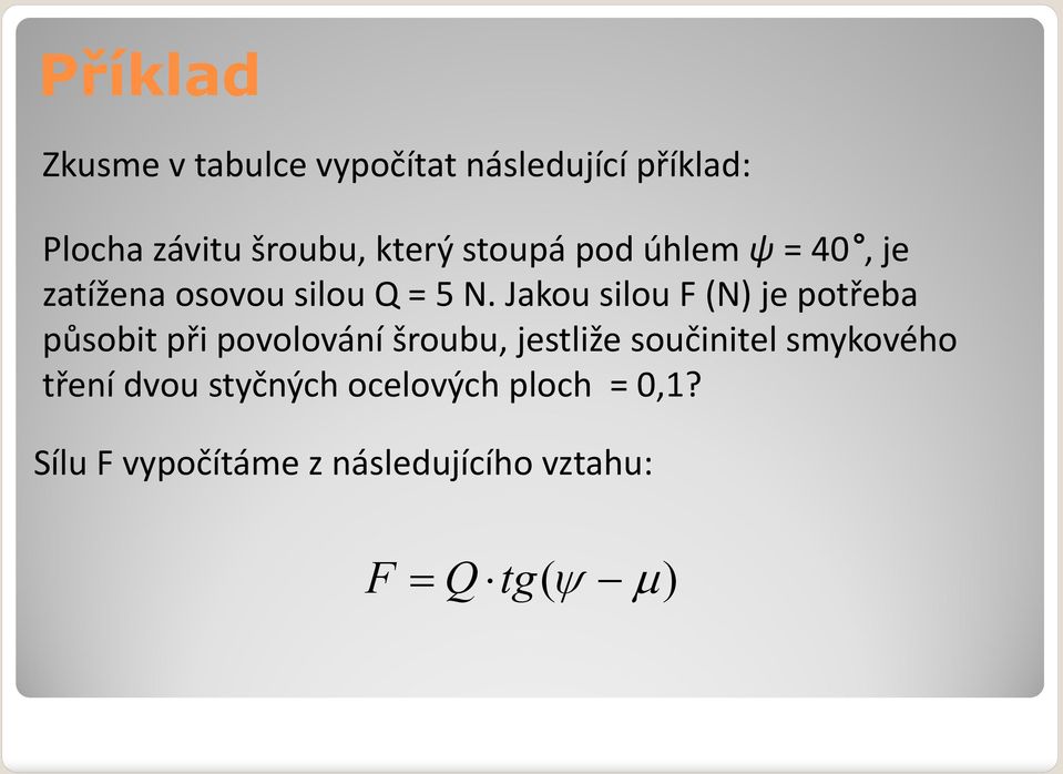 Jakou silou F (N) je potřeba působit při povolování šroubu, jestliže součinitel