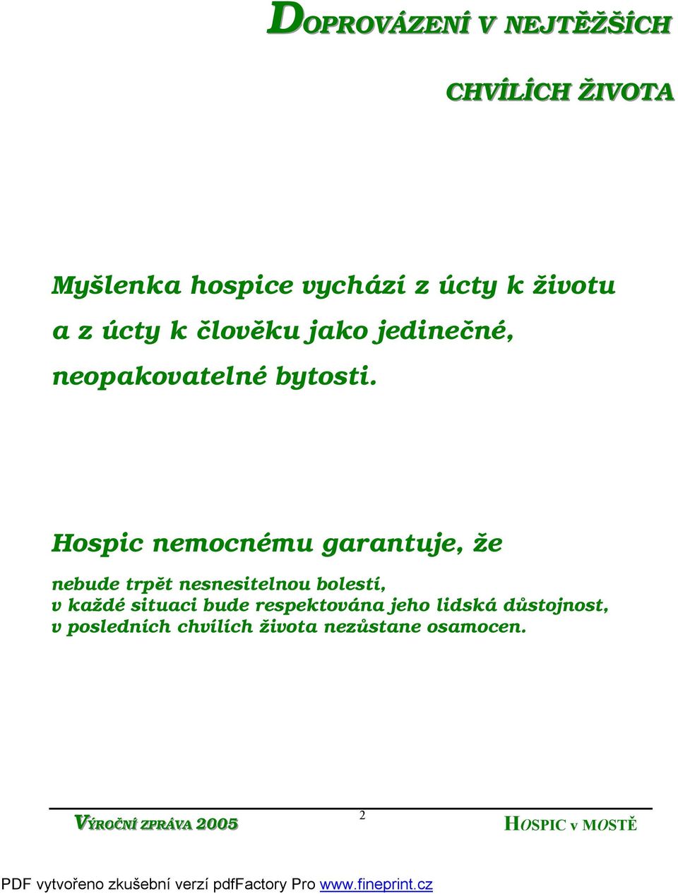 Hospic nemocnému garantuje, že nebude trpět nesnesitelnou bolestí, v každé