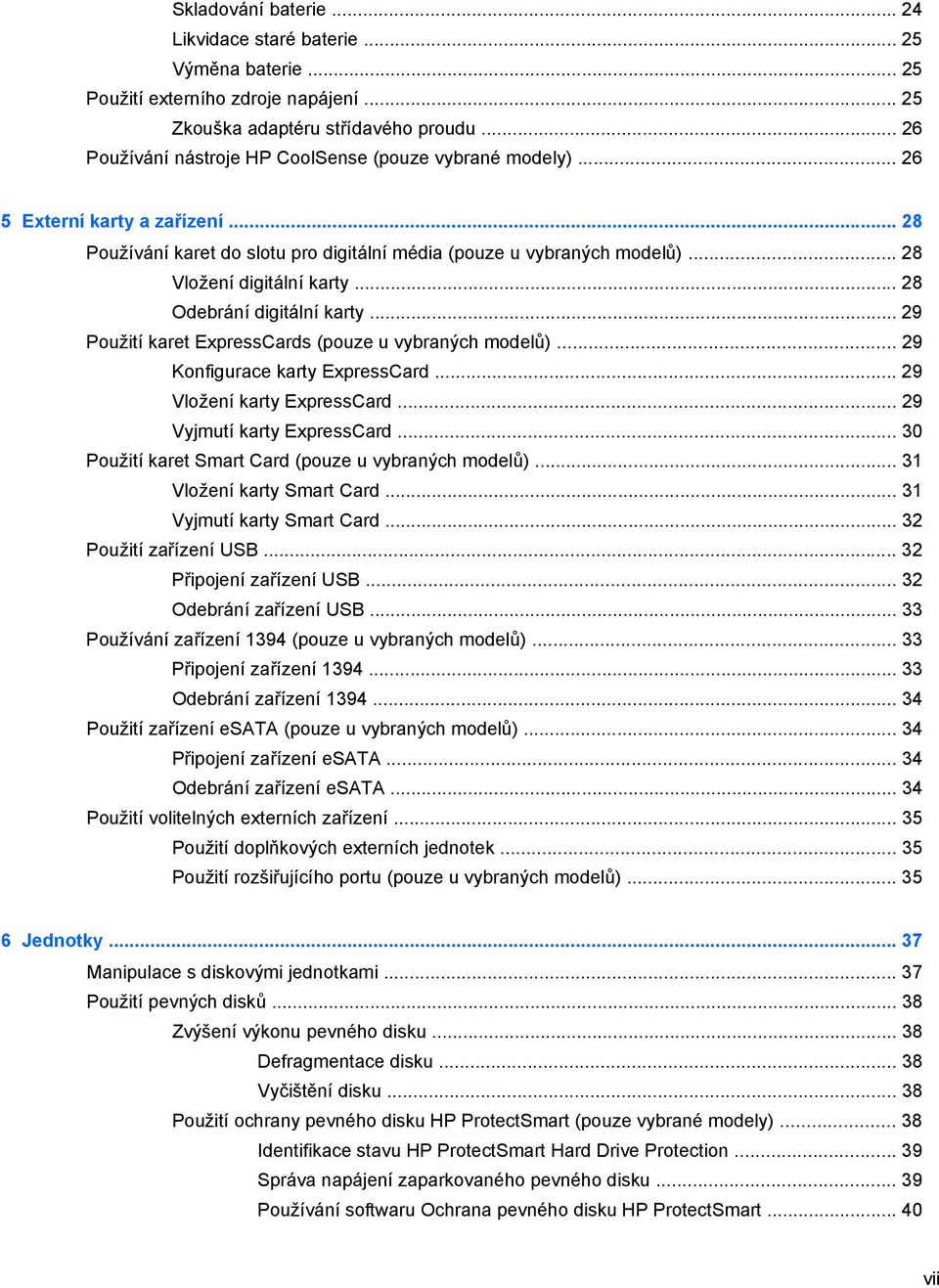 .. 28 Odebrání digitální karty... 29 Použití karet ExpressCards (pouze u vybraných modelů)... 29 Konfigurace karty ExpressCard... 29 Vložení karty ExpressCard... 29 Vyjmutí karty ExpressCard.