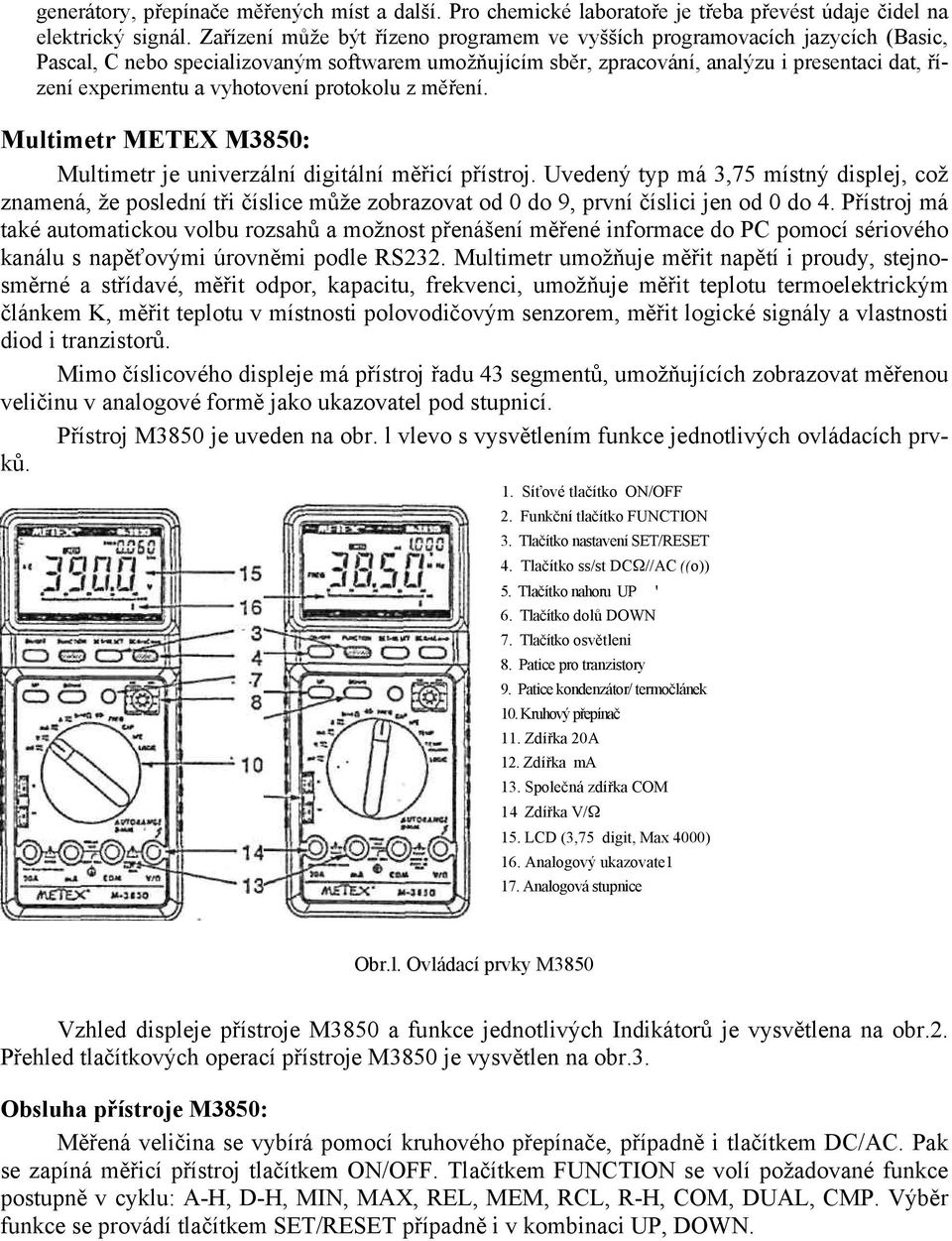 vyhotovení protokolu z měření. Multimetr METEX M3850: Multimetr je univerzální digitální měřicí přístroj.