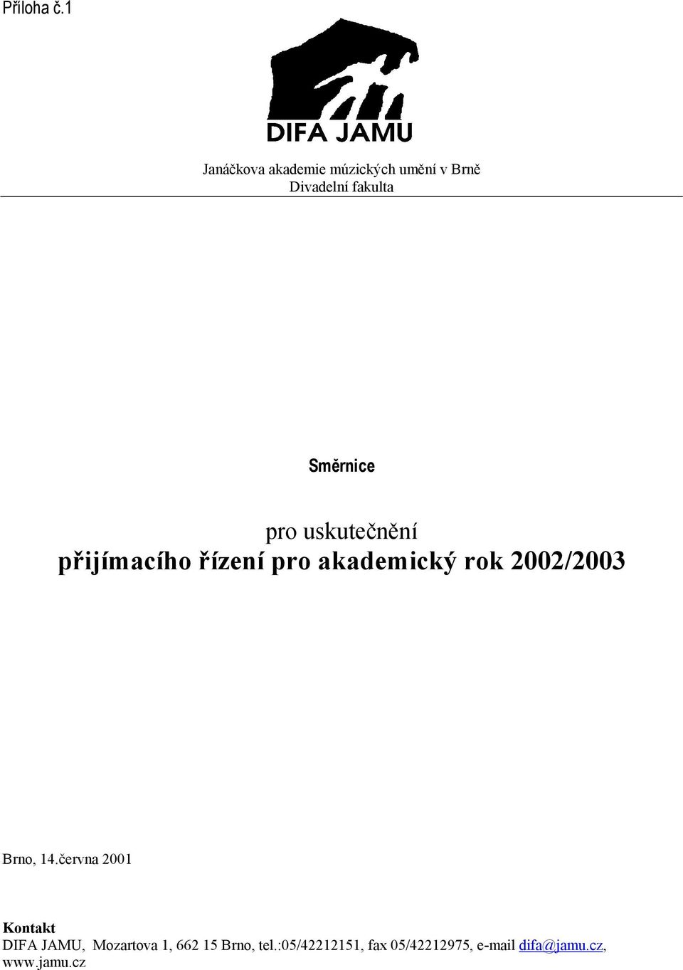 Směrnice pro uskutečnění přijímacího řízení pro akademický rok