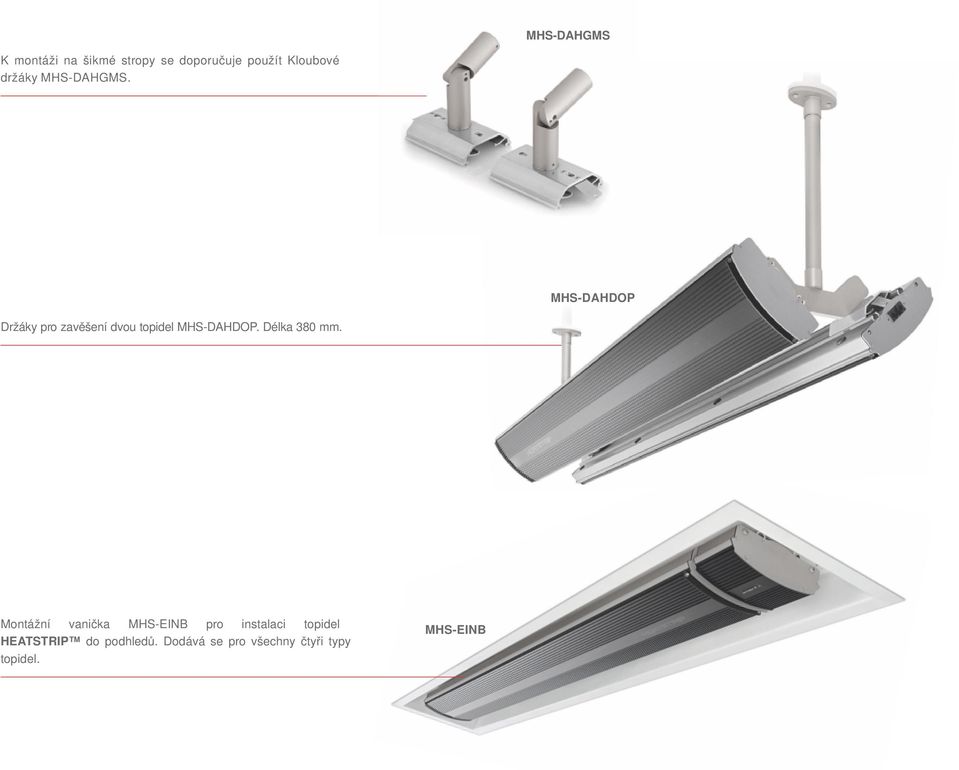 MHS-DAHDOP Držáky pro zavěšení dvou topidel MHS-DAHDOP. Délka 380 mm.