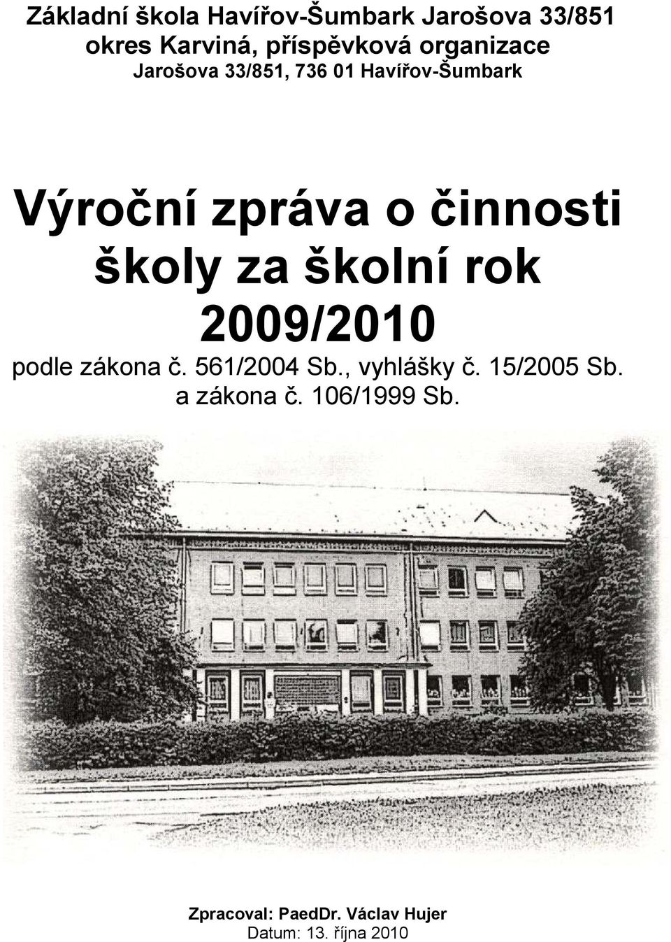 školy za školní rok 2009/2010 podle zákona č. 561/2004 Sb., vyhlášky č.