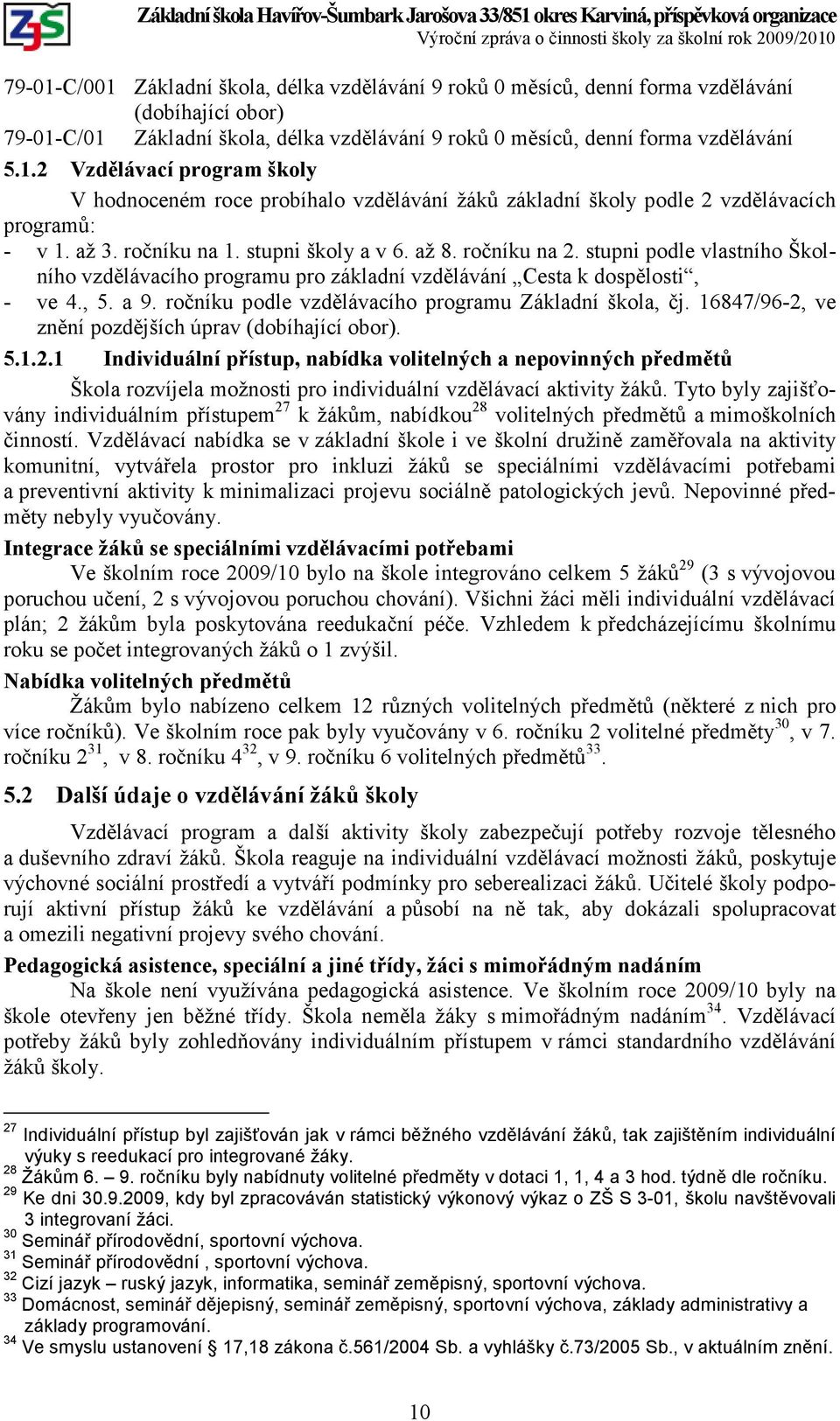 ročníku podle vzdělávacího programu Základní škola, čj. 16847/96-2,